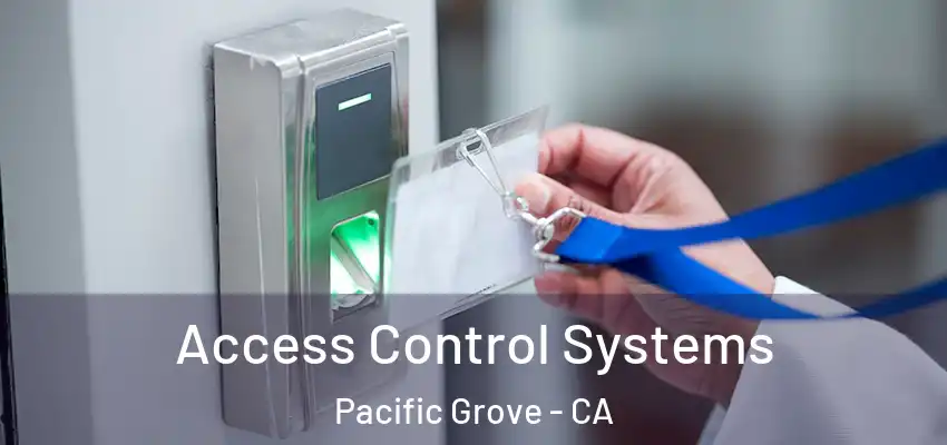  Access Control Systems Pacific Grove - CA