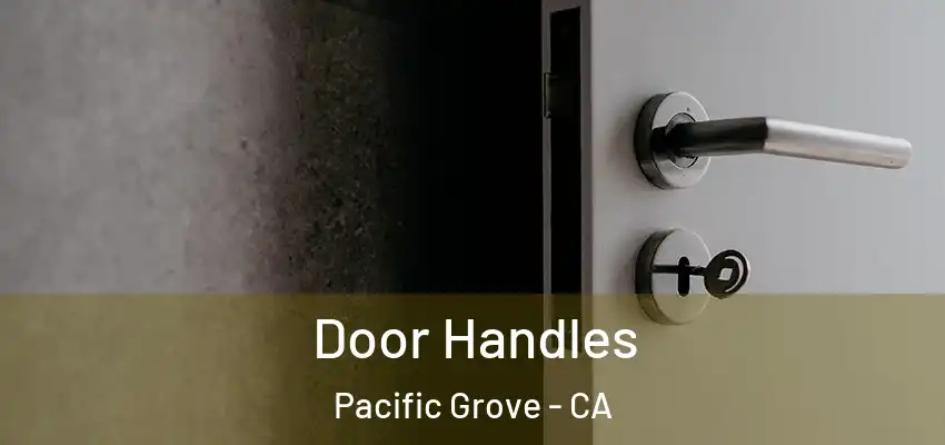  Door Handles Pacific Grove - CA