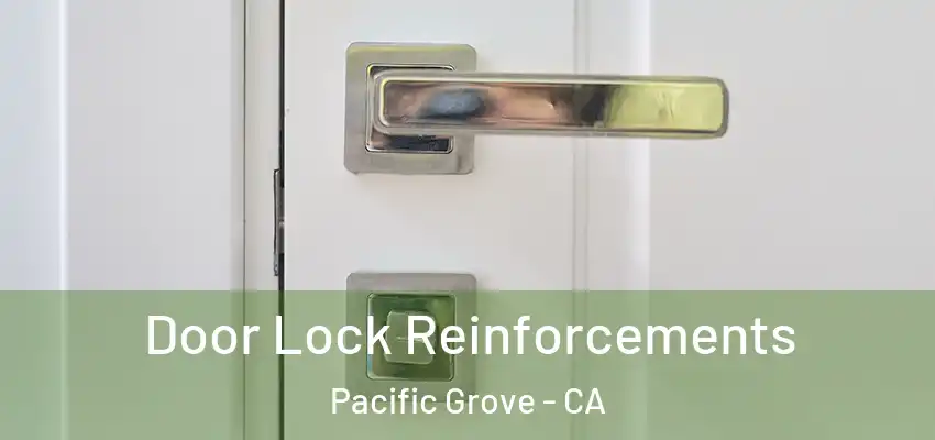  Door Lock Reinforcements Pacific Grove - CA