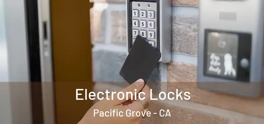  Electronic Locks Pacific Grove - CA
