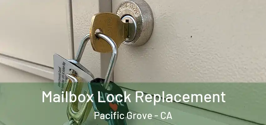  Mailbox Lock Replacement Pacific Grove - CA